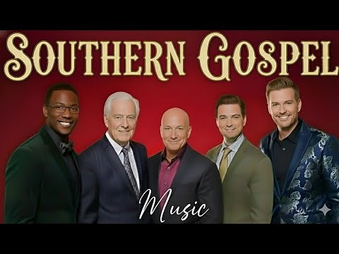 23 SOUL-LIFTING SOUTHERN GOSPEL SONGS | Inspired by the Gaither Vocal Band Tradition