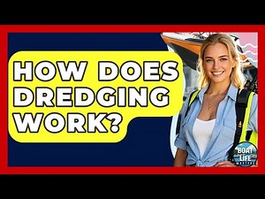 How Does Dredging Work? - Boat Life Masters