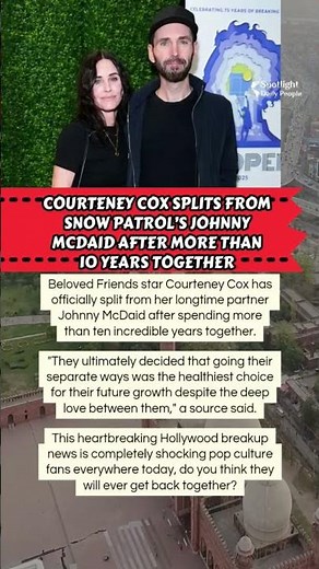 💔Courteney Cox & Johnny McDaid Shocking Split!😭