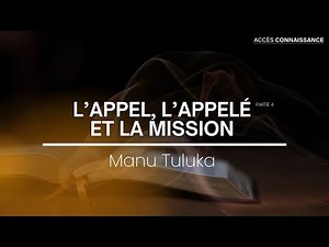 #ACCESCONNAISSANCE • Lappel, l'appelé et la mission (4)⎪Manu TULUKA