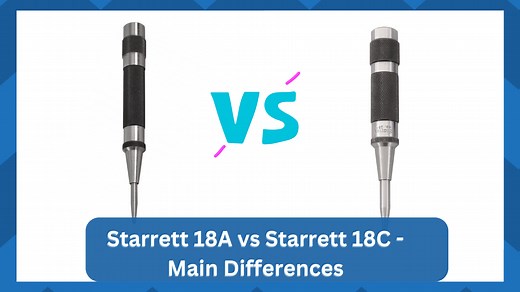 Starrett 18A vs Starrett 18C - Main Differences - HookedOnTool