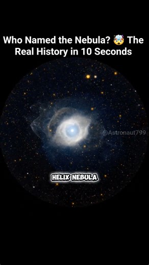 Who Named the Nebula? 🤯 The Real History in 10 Seconds