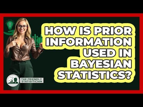 How Is Prior Information Used In Bayesian Statistics?