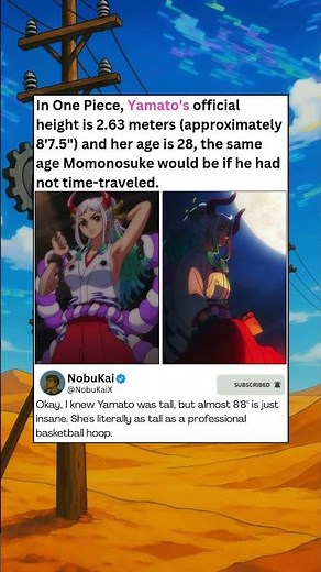 In One Piece, Yamato's official height is 2 63 meters approximately 8'7 5 and her age is 28, the sam