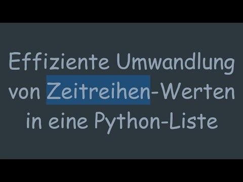 Effiziente Umwandlung von Zeitreihen-Werten in eine Python-Liste