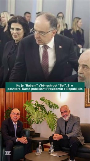 Ku je “Bajram” s’bëhesh dot “Bej”. Si e poshtëroi Rama publikisht Presidentin e Republikës