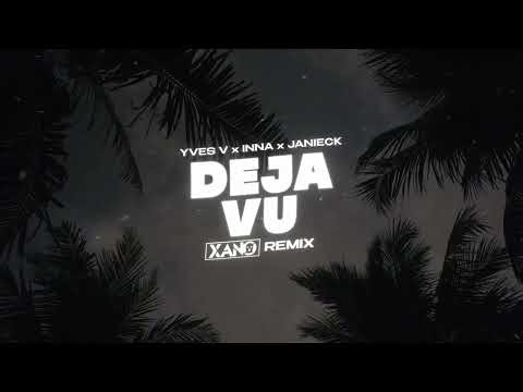 Yves V x INNA x Janieck - Déjà Vu (XANO REMIX 2025)