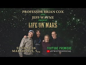🔴 YouTube Premiere: Professor Brian Cox & Jeff Wayne present… ‘Life on Mars’ 🔴