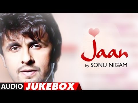 "Jaan" Sonu Nigam Full Album Songs (Audio) Jukebox | Superhit Hindi Pop Album