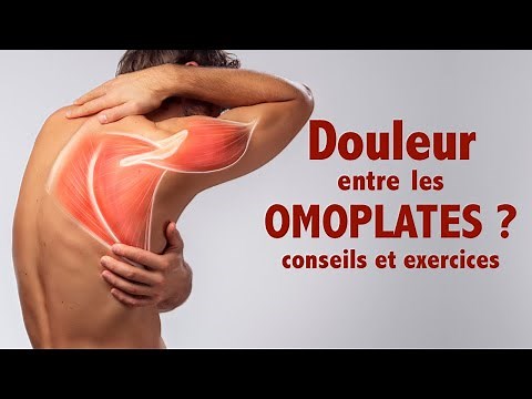 Douleur entre les omoplates ? Conseils et exercices