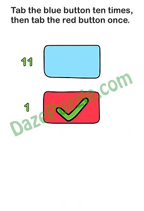 Brain Out Level 117 (Updated) Tap the blue button ten times, then tab the red button once Answer