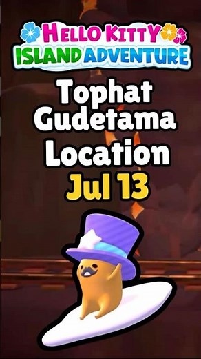 🥚Tophat Gudetama Location┃Jul 13┃Plans 41 Guide┃Hello Kitty Island Adventure