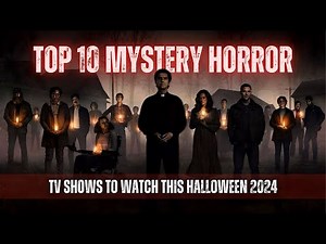 Top 10 Best Mystery Horror TV Shows 2024 (Must Watch This Halloween)