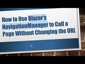 How to Use Blazor's NavigationManager to Call a Page Without Changing the URL