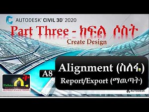 3A8 Civil 3D Complete Tutorials in Amharic Ethio LiQ Creating Alignment Reports