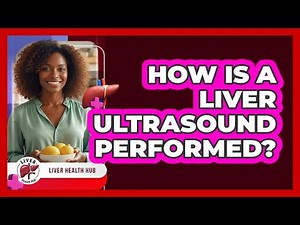 How Is A Liver Ultrasound Performed? - Liver Health Hub
