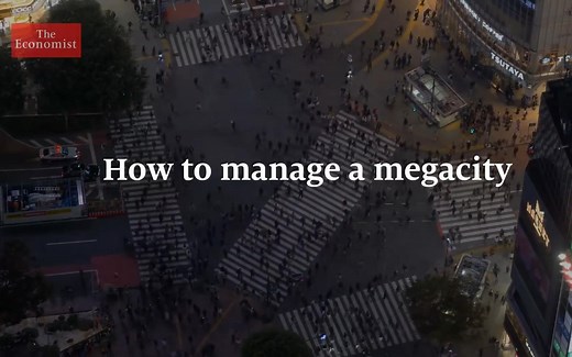 【经济学人】如何管理超大城市？How to manage a megacity
