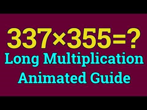 Long Multiplication Animated Guide | 337×355=?