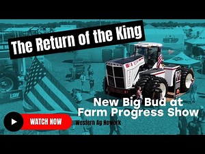 The Return of the King: Big Bud at Farm Progress Show