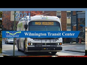 Wilmington, DE: 2nd Visit to Wilmington Transit Center - DART First State TrAcSe 2021