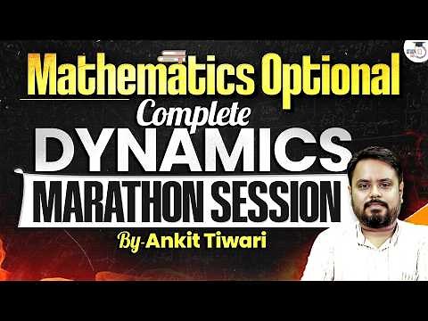 Complete Dynamics for UPSC Maths Optional | Full Marathon Session | StudyIQ IAS