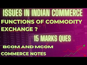 Functions of Commodity Exchange | BCom 3rd Semester | Issues in Indian Commerce | BCOM |