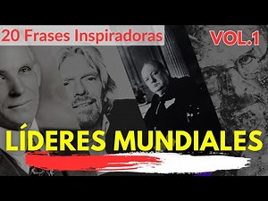 Las mejores 20 FRASES MOTIVADORAS EXPLICADAS de grandes LÍDERES MUNDIALES [VOL1]