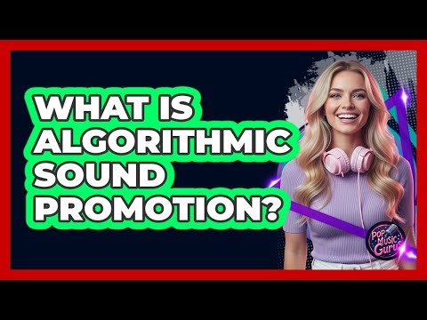 What Is Algorithmic Sound Promotion?