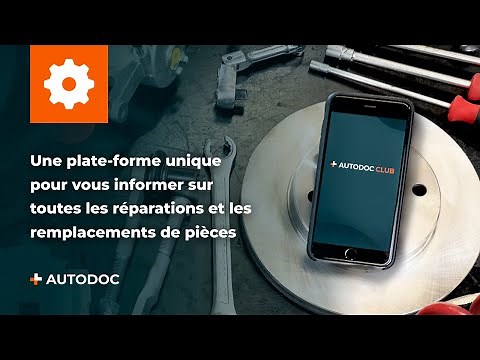 Comment réparer ta voiture avec l AUTODOC CLUB