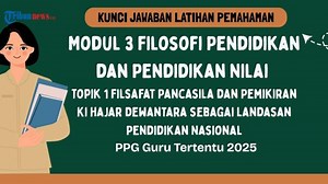 Kunci Jawaban Latihan Pemahaman Modul 3 FPPN Topik 1: Filsafat Pancasila dan Pemikiran KHD, PPG 2025 - Tribunnews.com