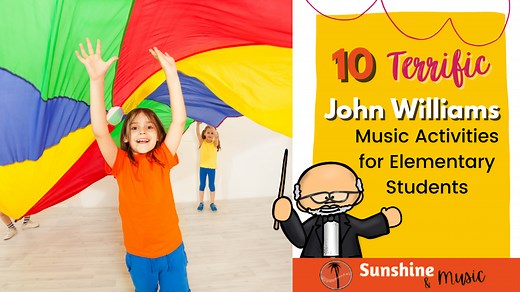 10 Terrific John Williams Music Activities for Elementary Students - Sunshine and Music