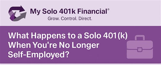 What Happens to a Solo 401(k) When You’re No Longer Self-Employed? - My Solo 401k Financial