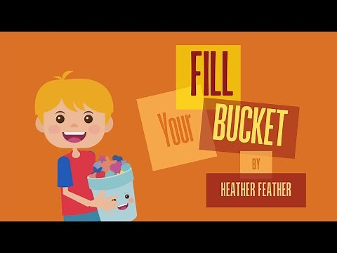 Fill Your Bucket: how to find and make happiness for yourself and others!