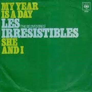 Les Irrésistibles / My Year Is a Day