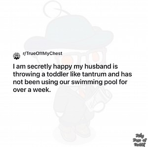 262K views · 1.8K reactions | I am secretly happy my husband is throwing a toddler like tantrum and has not been using our swimming pool for over a week. | Daily Dose of Reddit | Facebook