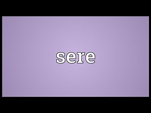 Sere Meaning