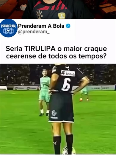 Tirulipa: O Maior Craque Cearense de Todos os Tempos?