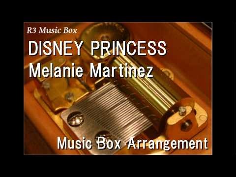 DISNEY PRINCESS/Melanie Martinez [Music Box]