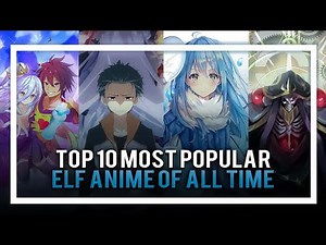 Top 10 most popular Elf anime of all time