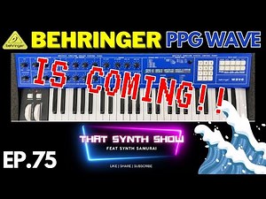 BREAKING: BEHRINGER PPG WAVE IS COMING!!!!! FAST!!! 🎹 THAT SYNTH SHOW EP.75 #behringer #synthesizer