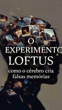 LOFTUS; O Experimento Que Criou Falsas Memórias #curiosidades