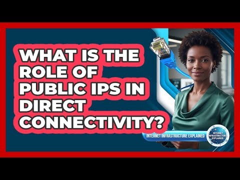 What Is the Role of Public IPs in Direct Connectivity?