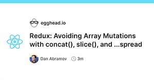 Redux: Avoiding Array Mutations with concat(), slice(), and ...spread