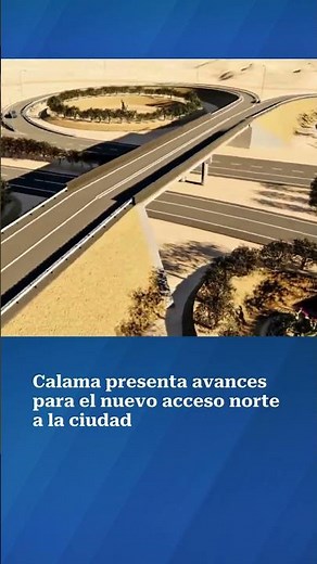 Calama presenta avances para el nuevo acceso norte a la ciudad