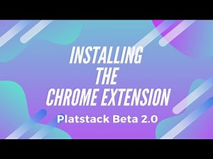 Installing Chrome Extension (Platstack Beta 2.0)