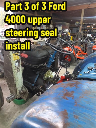 Ford 4000 Steering Column Upper Seal Install (Part 3)