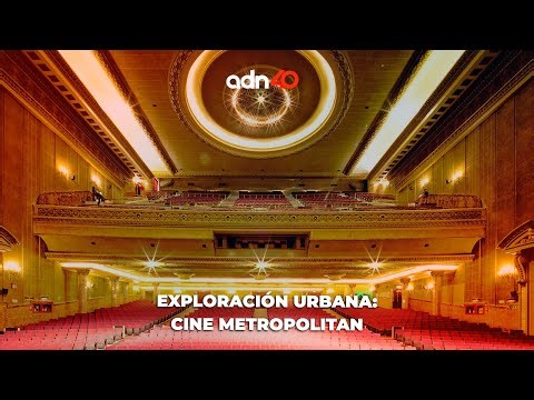 Exploracion Urbana Cine Metropolitan | El Foco