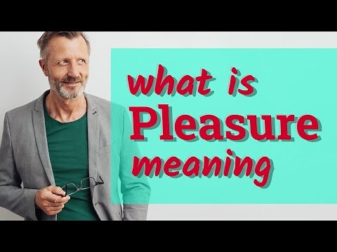 Pleasure | Meaning of pleasure