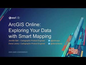 ArcGIS Online: Exploring your Data with Smart Mapping