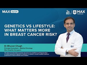 Genetics vs Lifestyle: What Matters More in Breast Cancer Risk? | Dr Bhuvan Chugh